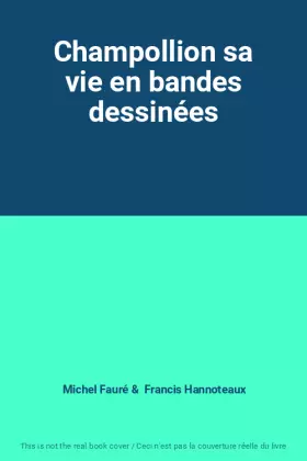 Couverture du produit · Champollion sa vie en bandes dessinées