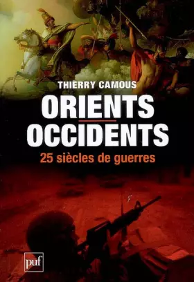 Couverture du produit · Orients - Occidents, 25 siècles de guerres