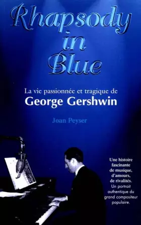 Couverture du produit · RHAPSODY IN BLUE. La vie passionnée et tragique de George Gershwin