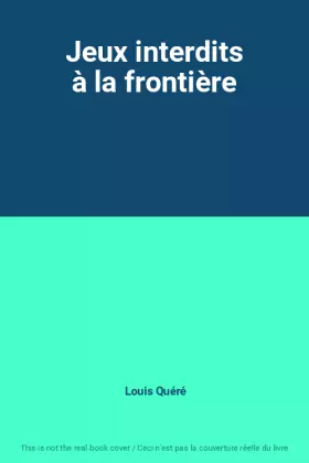 Couverture du produit · Jeux interdits à la frontière