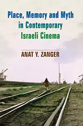 Couverture du produit · Place, Memory and Myth in Contemporary Israeli Cinema