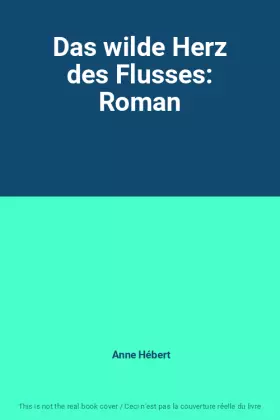 Couverture du produit · Das wilde Herz des Flusses: Roman