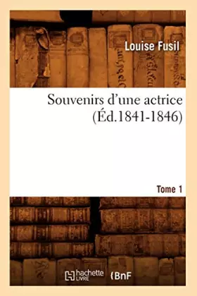 Couverture du produit · Souvenirs d'une actrice. Tome 1 (Éd.1841-1846)