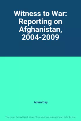 Couverture du produit · Witness to War: Reporting on Afghanistan, 2004-2009