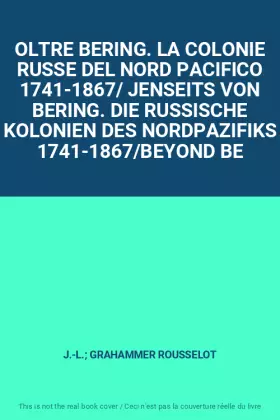 Couverture du produit · OLTRE BERING. LA COLONIE RUSSE DEL NORD PACIFICO 1741-1867/ JENSEITS VON BERING. DIE RUSSISCHE KOLONIEN DES NORDPAZIFIKS 1741-1