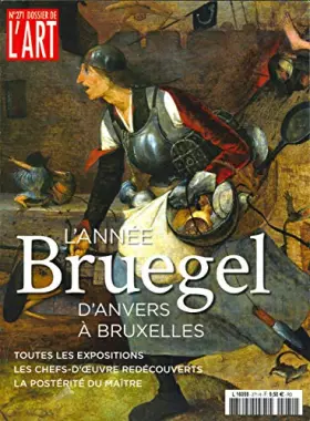 Couverture du produit · Dossier de l'Art N 271 Bruxelles 2019 : l'Annee Bruegel - Juillet/Aout 2019