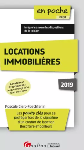 Couverture du produit · LOCATIONS IMMOBILIERES 2019: LOCATAIRES ET PROPRIETAIRES :QUE CHANGE LA LOI ELAN POUR VOUS LES POINTS CLES