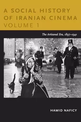 Couverture du produit · A Social History of Iranian Cinema, Volume 1: The Artisanal Era, 1897-1941 (Social History of Iranian Cinema (Paperback))