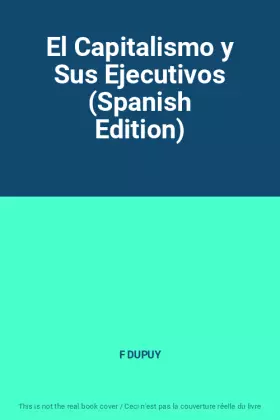 Couverture du produit · El Capitalismo y Sus Ejecutivos (Spanish Edition)