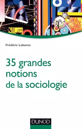 Couverture du produit · 35 grandes notions de la sociologie