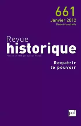 Couverture du produit · Revue historique 2012, n° 661: Requérir le pouvoir