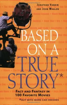 Couverture du produit · Based on a True Story: Fact and Fantasy in 100 Favorite Movies