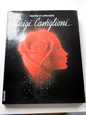 Couverture du produit · Luigi Castiglioni : Peintre et affichiste