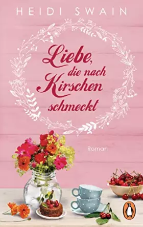 Couverture du produit · Liebe, die nach Kirschen schmeckt: Roman (Willkommen in Wynbridge - dem Städtchen zum Verlieben!, Band 3)