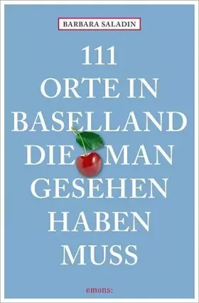 Couverture du produit · 111 Orte in Baselland, die man gesehen haben muss: Reiseführer