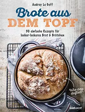 Couverture du produit · Brote aus dem Topf: 30 einfache Rezepte für locker-leckeres Brot & Brötchen
