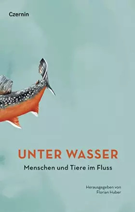 Couverture du produit · Unter Wasser: Menschen und Tiere im Fluss