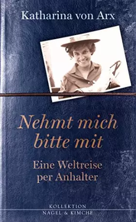 Couverture du produit · Nehmt mich bitte mit. Eine Weltreise per Anhalter: Nachw. v. Martin Zingg