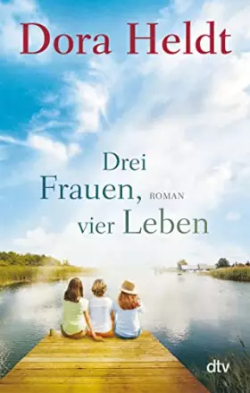 Couverture du produit · Drei Frauen, vier Leben: Roman (Die Haus am See-Reihe, Band 2)