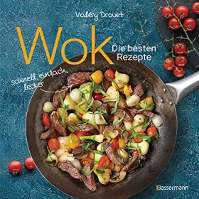 Couverture du produit · Wok - Die besten Rezepte. Schnell, einfach, lecker. 31 traditionelle und neue Rezepte. Ideal für Einsteiger: Mit Fleisch, Fisch