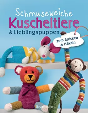 Couverture du produit · Schmuseweiche Kuscheltiere & Lieblingspuppen: zum Stricken & Häkeln