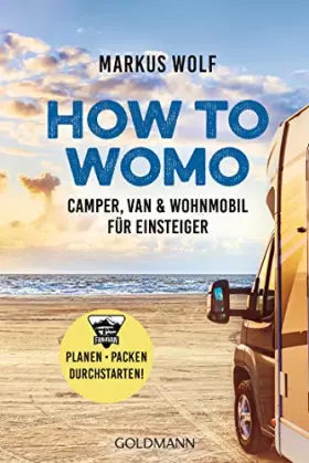 Couverture du produit · HOW TO WOMO: Camper, Van & Wohnmobil für Einsteiger - Planen, packen, durchstarten!