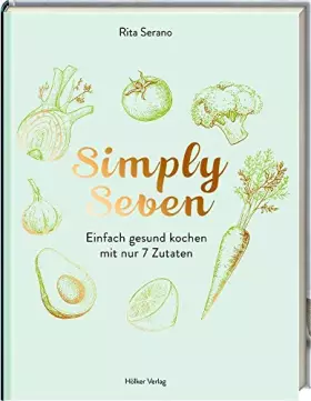 Couverture du produit · Simply Seven: Einfach gesund kochen mit nur 7 Zutaten