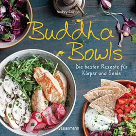 Couverture du produit · Buddha Bowls - die besten Rezepte für Körper und Seele: ausgewogen, lecker, vollwertig: 35 Variationen mit Fleisch, Fisch und G