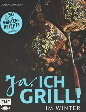 Couverture du produit · Ja, ich grill – Im Winter: Die 50 besten Winter-Rezepte zum Niederknien