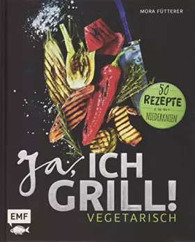 Couverture du produit · Ja, ich grill! – Vegetarisch: 50 Rezepte zum Niederknien
