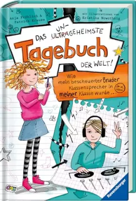 Couverture du produit · Das ungeheimste Tagebuch der Welt!, Band 1: Wie mein bescheuerter Bruder Klassensprecher in meiner Klasse wurde … (Comic-Roman 