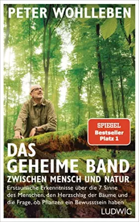 Couverture du produit · Das geheime Band zwischen Mensch und Natur: Erstaunliche Erkenntnisse über die 7 Sinne des Menschen, den Herzschlag der Bäume u