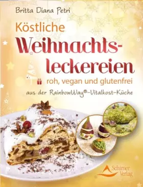 Couverture du produit · Köstliche Weihnachtsleckereien: roh, vegan und glutenfrei - aus der RainbowWay©- Vitalkost-Küche