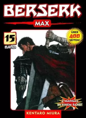 Couverture du produit · Berserk Max 15: Das actiongeladene und genredefinierende Dark-Fantasy-Epos von Kentaro Miura: Bd. 15