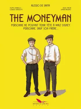 Couverture du produit · The Moneyman: Personne ne pouvait tenir tête à Walt Disney, personne, sauf son frère...