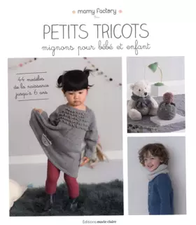 Couverture du produit · Petits tricots mignons pour bébé et enfant: 44 modèles de la naissance jusqu'à 6 ans