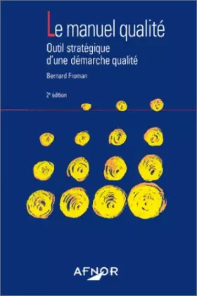 Couverture du produit · LE MANUEL QUALITE. Outil stratégique d'une démarche qualité, 2ème édition