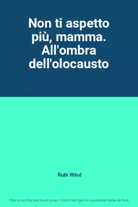 Couverture du produit · Non ti aspetto più, mamma. All'ombra dell'olocausto