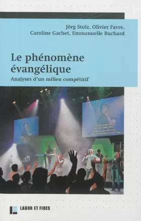 Couverture du produit · Le phénomène évangélique: Analyse d'un milieu compétitif