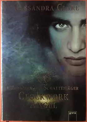 Couverture du produit · Chroniken der Schattenjäger 01. Clockwork Angel