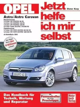 Couverture du produit · Opel Astra H: Ab Modelljahr 2004 (Jetzt helfe ich mir selbst)