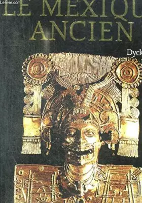 Couverture du produit · Le Mexique ancien : L'histoire et la culture des peuples de la Mésoamérique