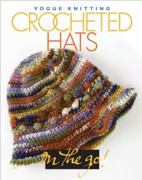 Couverture du produit · Vogue® Knitting on the Go! Crocheted Hats