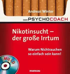 Couverture du produit · Der Psychocoach 1: Nikotinsucht - der große Irrtum: Warum Nichtrauchen so einfach sein kann! Mit Starthilfe-CD!