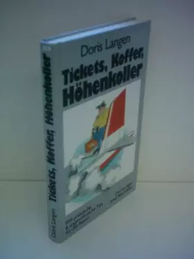 Couverture du produit · Doris Langen: Tickets, Koffer, Höhenkoller - 999 praktische Tips für das Reisen
