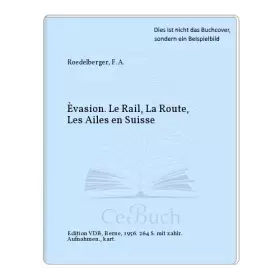 Couverture du produit · Èvasion. Le Rail, La Route, Les Ailes en Suisse