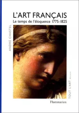 Couverture du produit · L'Art français, tome 4 : Le temps de l'éloquence 1775-1825