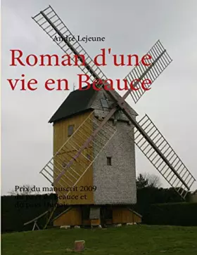 Couverture du produit · Roman d'une vie en Beauce: Prix du manuscrit 2009 du pays de Beauce et du pays Dunois