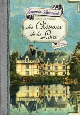 Couverture du produit · Souvenirs gourmands des Châteaux de la Loire: Carnet de recettes