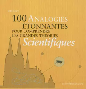 Couverture du produit · 100 analogies étonnantes pour comprendre les grands théories scientifiques